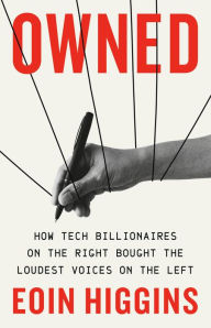 Ebooks download kostenlos pdf Owned: How Tech Billionaires on the Right Bought the Loudest Voices on the Left CHM PDB ePub 9781645030461 by Eoin Higgins (English literature)