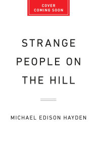 Title: Strange People on the Hill: How Extremism Tore Apart a Small American Town, Author: Michael Edison Hayden