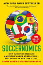 Soccernomics (2026 World Cup Edition): Why European Men and American Women Usually Win-and American Men Don't (Yet)