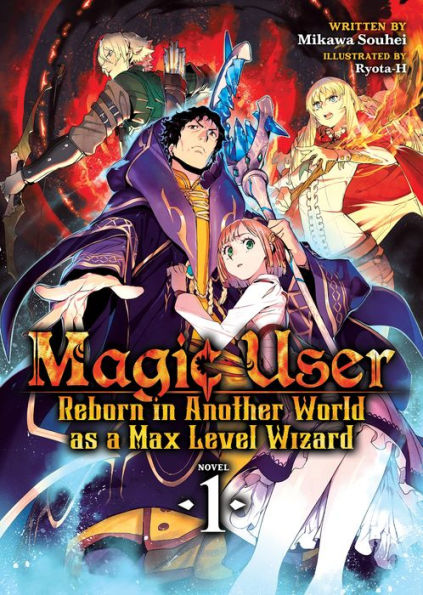 Magic User: Reborn Another World as a Max Level Wizard (Light Novel) Vol. 1