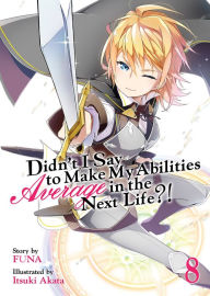 Title: Didn't I Say to Make My Abilities Average in the Next Life?! (Light Novel) Vol. 8, Author: Funa