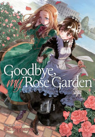 Title: Goodbye, My Rose Garden Vol. 1, Author: Pepperco