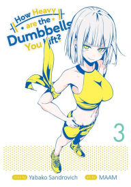 Free download ebooks for mobile How Heavy Are the Dumbbells You Lift? Vol. 3 by Yabako Sandrovich, MAAM