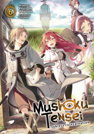 Title: Mushoku Tensei: Jobless Reincarnation (Light Novel) Vol. 6, Author: Rifujin na Magonote