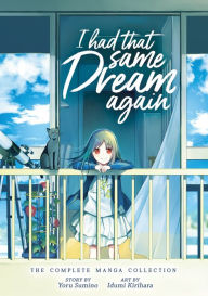 Free pdf book for download I Had That Same Dream Again: The Complete Manga Collection (English literature) by Yoru Sumino, Idumi Kirihara