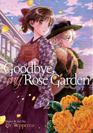 Ebooks free download android Goodbye, My Rose Garden Vol. 2 9781645055068 by Dr. Pepperco (English literature)