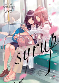 Good free books to download on ipad Syrup: A Yuri Anthology Vol. 1 by Milk Morinaga, Kodama Naoko, Yoshimurakana ePub PDF FB2