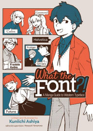 Title: What the Font?! - A Manga Guide to Western Typeface, Author: Kuniichi Ashiya