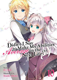 Free online books Didn't I Say to Make My Abilities Average in the Next Life?! (Light Novel) Vol. 10 iBook PDF CHM