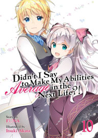 Title: Didn't I Say to Make My Abilities Average in the Next Life?! (Light Novel) Vol. 10, Author: Funa