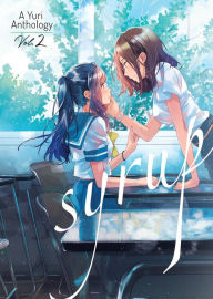 Free easy ebook downloads Syrup: A Yuri Anthology Vol. 2 RTF FB2 by Milk Morinaga, Canno, Hachi Ito 9781645057291 in English