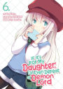If It's for My Daughter, I'd Even Defeat a Demon Lord (Manga) Vol. 6