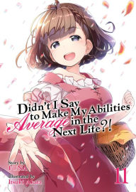 Free to download law books in pdf format Didn't I Say to Make My Abilities Average in the Next Life?! (Light Novel) Vol. 11 9781645057925 by FUNA, Itsuki Akata RTF CHM (English literature)