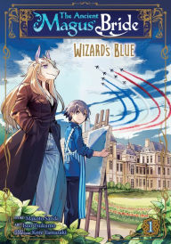 Book downloadable free The Ancient Magus' Bride: Wizard's Blue Vol. 1 9781645058397 (English Edition) by Kore Yamazaki, Makoto Sanda, Isuo Tsukumo