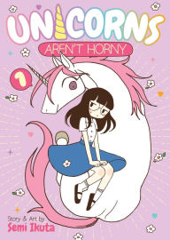 Forum for downloading books Unicorns Aren't Horny Vol. 1 by Semi Ikuta
