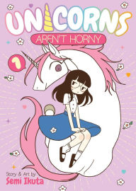 It audiobook download Unicorns Aren't Horny Vol. 1 by Semi Ikuta in English FB2 MOBI 9781645058595