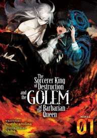 Epub free The Sorcerer King of Destruction and the Golem of the Barbarian Queen (Light Novel) Vol. 1 9781645058618