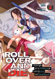 Ebook free download deutsch ROLL OVER AND DIE: I Will Fight for an Ordinary Life with My Love and Cursed Sword! (Light Novel) Vol. 2 CHM 9781645059394 by kiki, kinta (English literature)