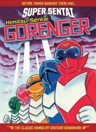 Title: SUPER SENTAI: Himitsu Sentai Gorenger The Classic Manga Collection, Author: Shotaro Ishinomori