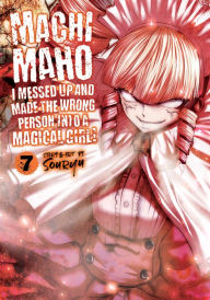 Kindle book download ipad Machimaho: I Messed Up and Made the Wrong Person Into a Magical Girl! Vol. 7 9781645059479