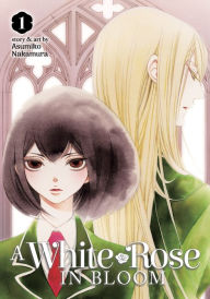 Title: A White Rose in Bloom Vol. 1, Author: Asumiko Nakamura