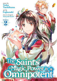 Ebook pdf/txt/mobipocket/epub download here The Saint's Magic Power is Omnipotent (Manga) Vol. 2 by Yuka Tachibana, Yasuyuki Syuri English version