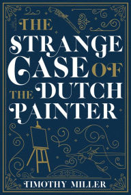 Free download online books The Strange Case of the Dutch Painter PDB RTF