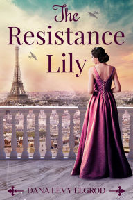 Free ebook download link The Resistance Lily RTF PDF DJVU by Dana Levy Elgrod