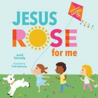 Title: Jesus Rose for Me: The True Story of Easter, Author: Jared Kennedy