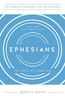 Ephesians: The Love We Long For, Study Guide with Leader's Notes