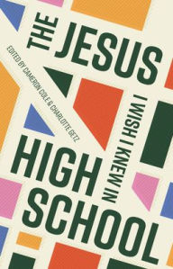 Title: The Jesus I Wish I Knew in High School, Author: Cameron Cole