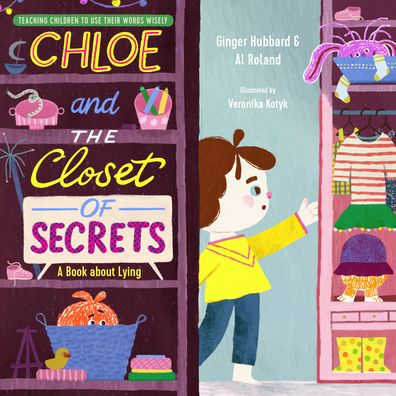 Chloe and the Closet of Secrets: A Book about Lying