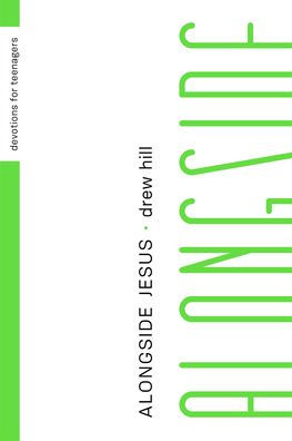 Alongside Jesus: Devotions for Teenagers