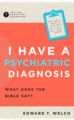 I Have a Psychiatric Diagnosis: What Does the Bible Say?