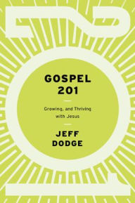 Read books online free download pdf Gospel 201: Growing and Thriving with Jesus