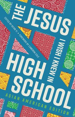 The Jesus I Wish Knew High School Asian American Edition