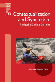 Title: Contextualization and Syncretism: Navigating Cultural Currents, Author: David J. Hesselgrave