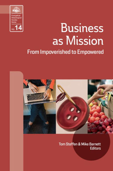 Business As Mission:: From Impoverished to Empowered