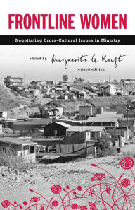 Title: Frontline Women: Negotiating Crosscultural Issues in Ministry, Author: Marguerite G. Kraft