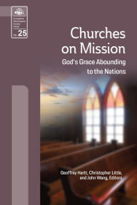 Title: Churches on Mission: God's Grace Abounding to the Nations, Author: Geoffrey Hartt