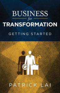 Title: Business for Transformation: Getting Started, Author: Patrick Lai