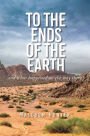 To the Ends of the Earth: And What Happened on the Way There