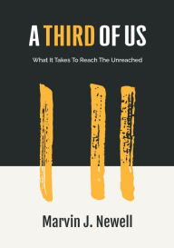 Title: A Third of Us: What It Takes to Reach the Unreached, Author: Marvin J. Newell