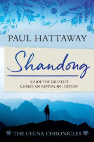 Title: Shandong: Inside the Greatest Christian Revival in History, Author: Paul Hattaway