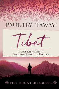 Title: Tibet: Inside the Greatest Christian Revival in History, Author: Paul Hattaway