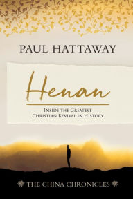 Title: Henan (The China Chronicles) (Book 5): Inside the Greatest Christian Revival in History, Author: Paul Hattaway