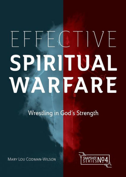 Effective Spiritual Warfare: Wrestling God's Strength