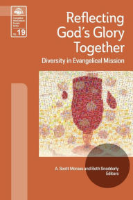 Title: Reflecting God's Glory Together: Diversity in Evangelical Mission, Author: Scott Moreau
