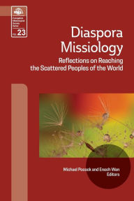 Title: Diaspora Missiology: Reflections on Reaching the Scattered Peoples of the World, Author: Michael Pocock