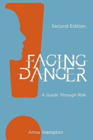 Title: Facing Danger (Second Edition): A Guide through Risk, Author: Anna Hampton
